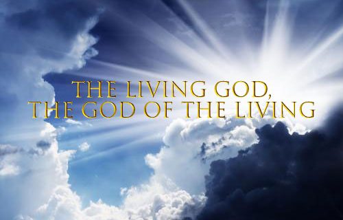 The Living God, The God of The Living